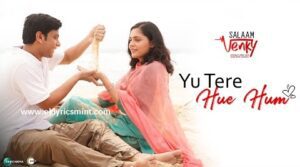 Yu Tere Hue Hum lyrics- Salaam Venky