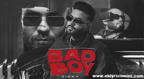 Bad Boy Song Vicky